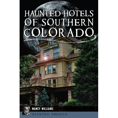 Haunted Hotels of Southern Colorado - Paperback