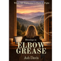 Blessings in Elbow Grease - Paperback