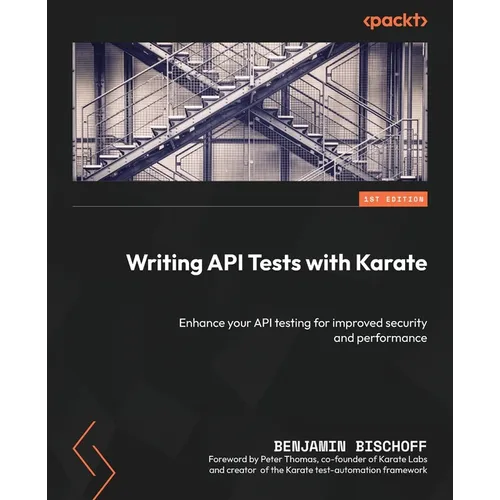 Writing API Tests with Karate: Enhance your API testing for improved security and performance - Paperback