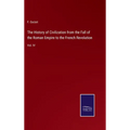 The History of Civilization from the Fall of the Roman Empire to the French Revolution: Vol. IV - Hardcover