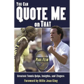 You Can Quote Me on That: Greatest Tennis Quips, Insights, and Zingers - Paperback