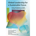 Global Leadership for a Sustainable Future: Issues and Solutions in Public and Non-Profit Organizations - Hardcover