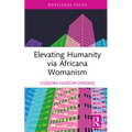 Elevating Humanity Via Africana Womanism - Hardcover