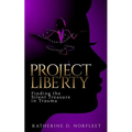 Project Liberty: Finding the Silent Treasure in Trauma - Paperback