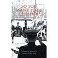 So You Want to Be a Leader?: Advice and Counsel to Young Leaders - Hardcover