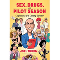 Sex, Drugs & Pilot Season: Confessions of a Casting Director - Paperback