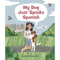 My Dog Just Speaks Spanish - Hardcover