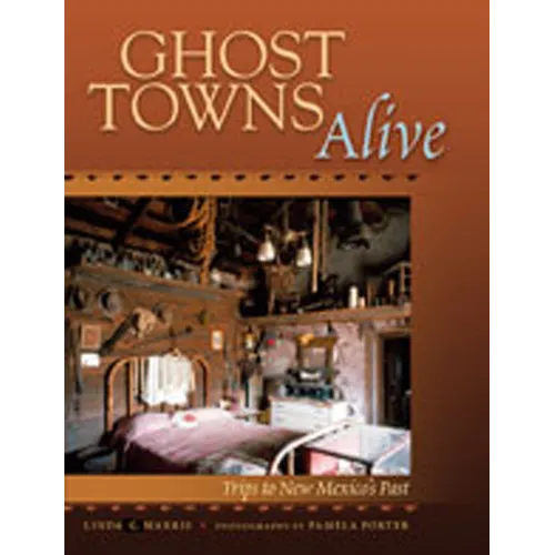 Ghost Towns Alive: Trips to New Mexico's Past - Paperback