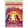 CONNECTING 555 Meaningful Questions for Friends to Build Lasting Relationships: Deepen Friendships, Enhance Emotional Intelligence, and Navigate Life' - Paperback