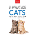 101 Amazing Facts About Kittens and Cats: Feline Trivia, Breeds, Quiz and Photos for Curious Kids and Animal Lovers - Hardcover