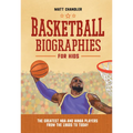 Basketball Biographies for Kids: The Greatest NBA and WNBA Players from the 1960s to Today - Hardcover