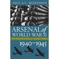 Arsenal of World War II: The Political Economy of American Warfare, 1940-1945 - Hardcover