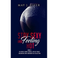 Stay Sexy and Feeling Hot: Six erotic short stories, explicit adult encounters and forbidden sex collection. - Paperback