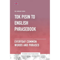 Tok Pisin To English Phrasebook - Everyday Common Words And Phrases - Paperback