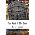 The Work Of The Dead: A Post Apocalyptic Prepper Action/Adventure Fiction Epic Series - Paperback