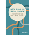 Faecal Sludge and Septage Treatment: A Guide for Low and Middle Income Countries - Paperback