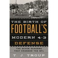 The Birth of Football's Modern 4-3 Defense: The Seven Seasons That Changed the NFL - Paperback
