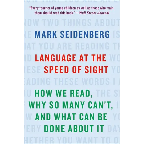 Language at the Speed of Sight: How We Read, Why So Many Can't, and What Can Be Done about It - Paperback