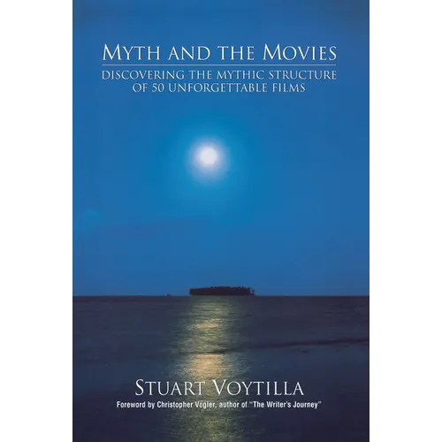 Myth & the Movies: Discovering the Myth Structure of 50 Unforgettable Films - Paperback