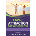 Law of Attraction for Weight Loss: Change Your Relationship with Food, Stop Torturing Yourself with "Dieting" and Transform Your Body with LOA! - Paperback