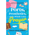 Ports, Prosthetics, and a Whole Lotta Prayer: A Hopeful Memoir of a Mother's Fierce Love in the Darkest of Times - Paperback