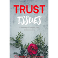Trust Issues - A Journey of Trusting Past Understanding - Paperback