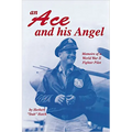 An Ace and His Angel: Memoirs of a WWII Fighter Pilot - Hardcover