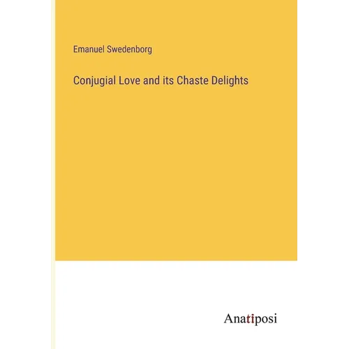 Conjugial Love and its Chaste Delights - Paperback