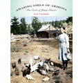 Amazing Girls of Arizona: True Stories Of Young Pioneers - Paperback