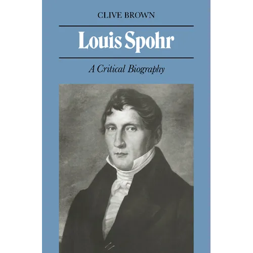 Louis Spohr: A Critical Biography - Paperback