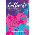 Cultivate: How Neuroscience and Well-Being Support Rural Leaders to Thrive - Paperback