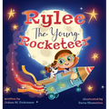 Rylee The Young Rocketeer: A Kids Book About Imagination and Following Your Dreams - Hardcover
