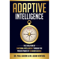 Adaptive Intelligence: The Evolution of Emotional Intelligence Through the Proven Power of Behavior Science - Paperback