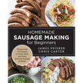 Homemade Sausage Making for Beginners: Recipes and Techniques to Grind, Stuff, and Twist Artisanal Sausage at Home - Paperback