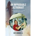 An Improbable Astronaut: How a Georgia farmboy wound up flying the space shuttle - Hardcover