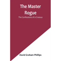 The Master Rogue: The Confessions of a Croesus - Paperback