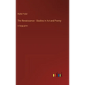 The Renaissance - Studies in Art and Poetry: in large print - Hardcover