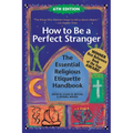 How to Be a Perfect Stranger (6th Edition): The Essential Religious Etiquette Handbook - Paperback