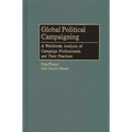 Global Political Campaigning: A Worldwide Analysis of Campaign Professionals and Their Practices - Hardcover