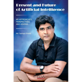Present and Future of Artificial Intelligence: My Approaches, Perspectives and Visions... - Paperback