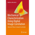Mechanical Characterization Using Digital Image Correlation: Advanced Fibrous Composite Laminates - Paperback