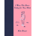 I Wore This Dress Today for You, Mom - Paperback