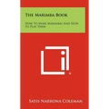 The Marimba Book: How to Make Marimbas and How to Play Them - Hardcover