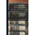 Genealogy of Ensign Thomas Fuller, of Dedham, Massachusetts, and his Descendants, 1642-1895 - Hardcover