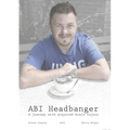 ABI Headbanger A Journey with Acquired Brain Injury - Paperback