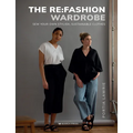 The RE: Fashion Wardrobe: Sew Your Own Stylish, Sustainable Clothes - Paperback