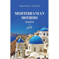 Mediterranean Mothers: Masters of Guilt - Paperback