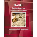 Nauru Taxation Laws and Regulations Handbook Volume 1 Strategic Information and Basic Regulations - Paperback