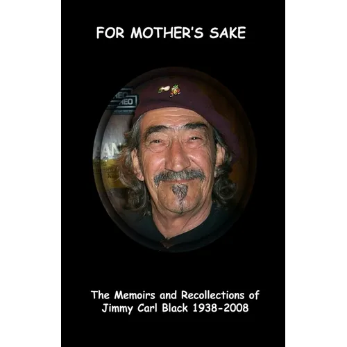 'For Mother's Sake': The Memoirs & Recollections of Jimmy Carl Black 1938-2008 - Paperback