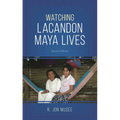 Watching Lacandon Maya Lives - Paperback